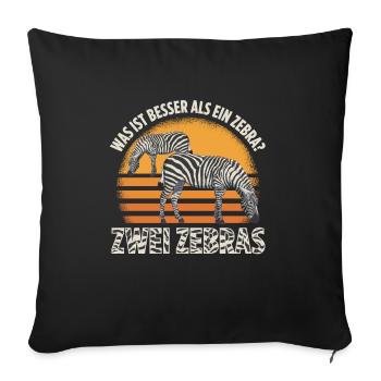 Was ist besser als ein Zebra? Zwei Zebras - Sofakissenbezug 45 x 45 cm - Schwarz - Vorne
