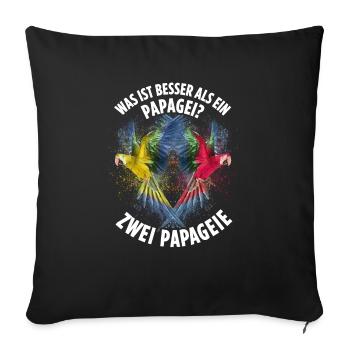 Was ist besser als ein Papagei? Zwei Papageie - Sofakissenbezug 45 x 45 cm - Schwarz - Vorne