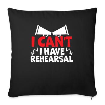 I Can't I Have Rehearsal Artist Actress Actor - Sofa pillowcase 17,3'' x 17,3'' (45 x 45 cm) - black - Front