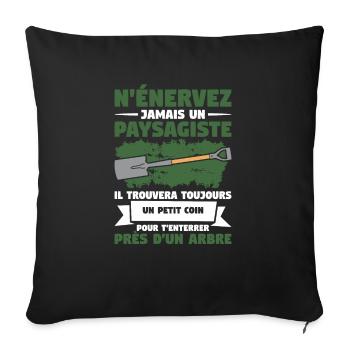 N'Énervez Jamais Un Paysagiste Il Trouvera - Housse de coussin décorative 45 x 45 cm - noir - Devant
