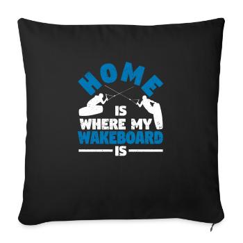 Home Is Where My Wakeboard Is Funny Wakeboarding - Sofakissenbezug 45 x 45 cm - Schwarz - Vorne