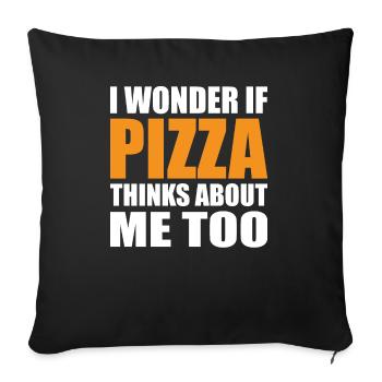 Whether pizza also thinks of me Pizza food lovers - Sofa pillowcase 17,3'' x 17,3'' (45 x 45 cm) - black - Front