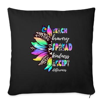 Teach Bravery Spread Kindness Accept Differences - Sofa pillowcase 17,3'' x 17,3'' (45 x 45 cm) - black - Front