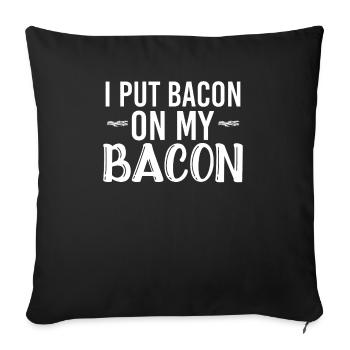 I Put Bacon On My Bacon - Sofakissenbezug 45 x 45 cm - Schwarz - Vorne