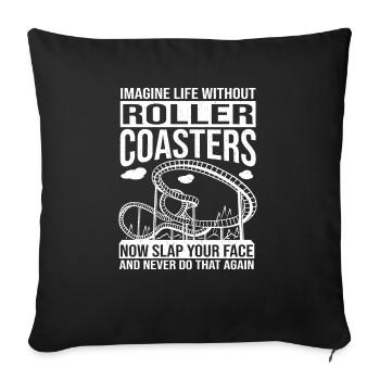 Theme Park Fan Imagine Life Without Roller Coaster - Sofa pillowcase 17,3'' x 17,3'' (45 x 45 cm) - black - Front