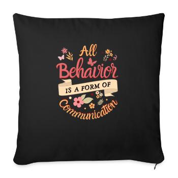 All Behavior Is A form of Communication - Sofa pillowcase 17,3'' x 17,3'' (45 x 45 cm) - black - Front