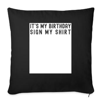 It's My Birthday Sign My Shirt Funny Bday - Sofakissenbezug 45 x 45 cm - Schwarz - Vorne