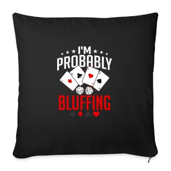 Je bluffe probablement un joueur de poker en train de jouer - Housse de coussin décorative 45 x 45 cm - noir - Devant