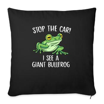 Stop the car I see giant bullfrog - Sofakissenbezug 45 x 45 cm - Schwarz - Vorne