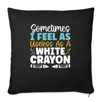 Sometimes I Feel As Useless As A White Crayon - Sofa pillowcase 17,3'' x 17,3'' (45 x 45 cm) - black - Front