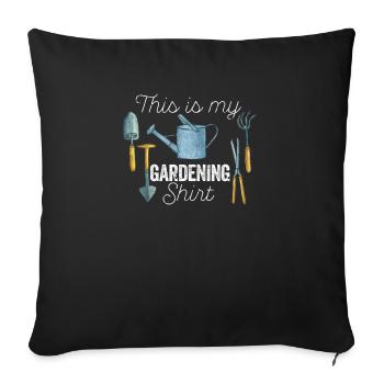 Dies ist mein Gartenarbeit Shirt lustig Gärtner - Sofakissenbezug 45 x 45 cm - Schwarz - Vorne