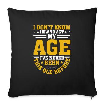 Je ne sais pas comment agir à mon âge - Housse de coussin décorative 45 x 45 cm - noir - Devant
