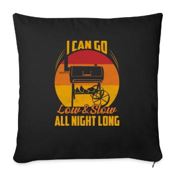 I Can Go Low & Slow All Night Long Smoker BBQ Gril - Sofakissenbezug 45 x 45 cm - Schwarz - Vorne