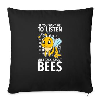 If You Want Me To Listen Just Talk About Bees - Sofakissenbezug 45 x 45 cm - Schwarz - Vorne