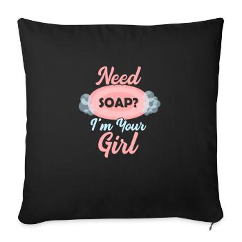 Need Soap? I'm Your Girl Soapmaking Soapmaker - Sofa pillowcase 17,3'' x 17,3'' (45 x 45 cm) - black - Front