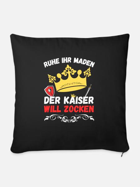 Ruhe ihr Maden der Kaiser will zocken - Design 2 - Sofakissenbezug 45 x 45 cm - Schwarz