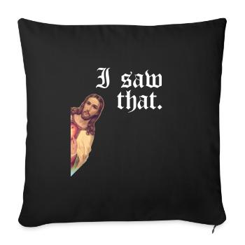 Funny God Christian Quote I Jesus Meme I Saw That - Sofa pillowcase 17,3'' x 17,3'' (45 x 45 cm) - black - Front