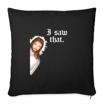 Funny God Christian Quote I Jesus Meme I Saw That - Sofa pillowcase 17,3'' x 17,3'' (45 x 45 cm) - black - Front