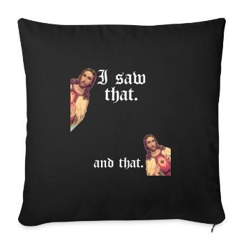 Funny God Christian Quote I Jesus Meme I Saw That - Sofa pillowcase 17,3'' x 17,3'' (45 x 45 cm) - black - Front