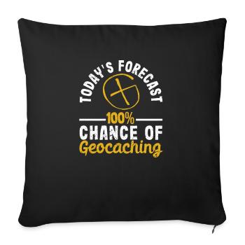 Heutige Vorhersage 100% Chance auf Geocaching Fun - Sofakissenbezug 45 x 45 cm - Schwarz - Vorne