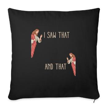 Funny God Christian Quote I Jesus Meme I Saw That - Sofa pillowcase 17,3'' x 17,3'' (45 x 45 cm) - black - Front