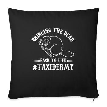 Taxidermy I Bring The Dead Back To Life - - Sofakissenbezug 45 x 45 cm - Schwarz - Vorne