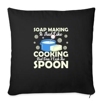 Soap Making Is Just Like Cooking Soapmaker Soapmak - Sofa pillowcase 17,3'' x 17,3'' (45 x 45 cm) - black - Front