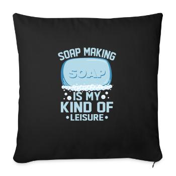 Soap Making Is My Kind Of Leisure Soapmaking Soapm - Sofakissenbezug 45 x 45 cm - Schwarz - Vorne