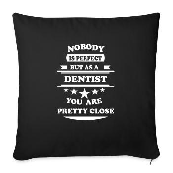Nobody is perfect white Dentist 2 - Sofa pillowcase 17,3'' x 17,3'' (45 x 45 cm) - black - Front