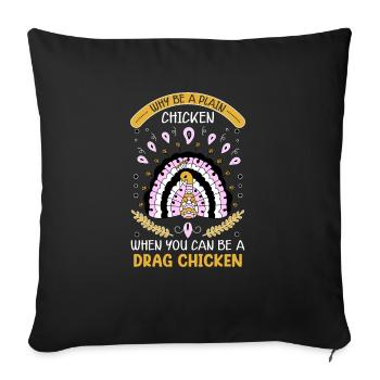 Why be a simple chicken when you can drag a - Sofa pillowcase 17,3'' x 17,3'' (45 x 45 cm) - black - Front