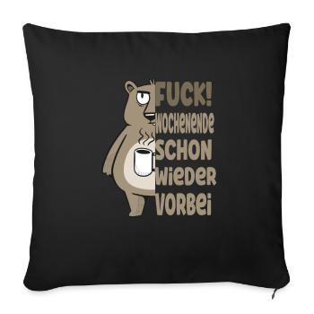 Fuck Wochenende ist schon wieder vorbei - Sofakissenbezug 45 x 45 cm - Schwarz - Vorne