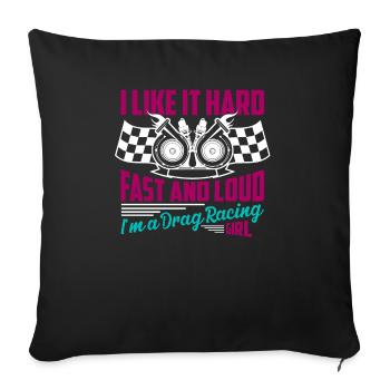 I Like It Hard, Fast And Loud I'm A Drag Racing Gi - Sofakissenbezug 45 x 45 cm - Schwarz - Vorne