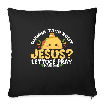wanna taco bout Jesus lettuce pray Cinco De Mayo - Sofa pillowcase 17,3'' x 17,3'' (45 x 45 cm) - black - Front