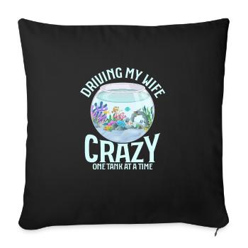 Driving My Wife Crazy One Tank At A Time Aquarium - Sofa pillowcase 17,3'' x 17,3'' (45 x 45 cm) - black - Front