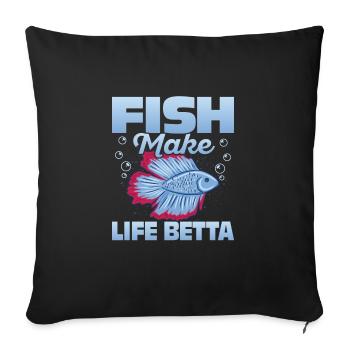Fish Make Life Betta Fish Keeping Aquarium Owner - Sofakissenbezug 45 x 45 cm - Schwarz - Vorne