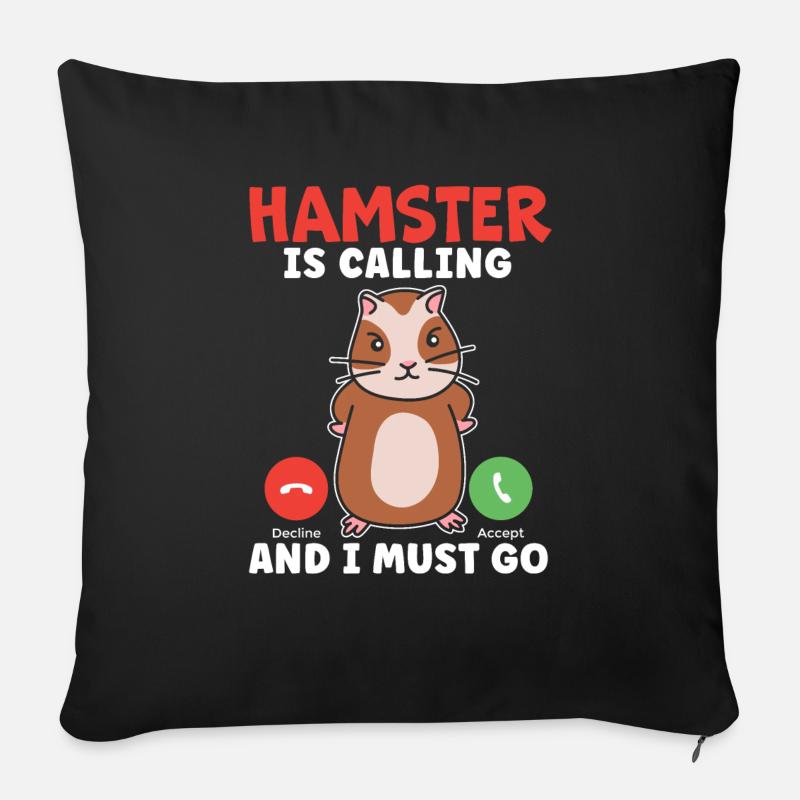 Hamster ruft an und ich muss gehen Hamsterbesitzer - Sofakissenbezug 45 x 45 cm - Schwarz