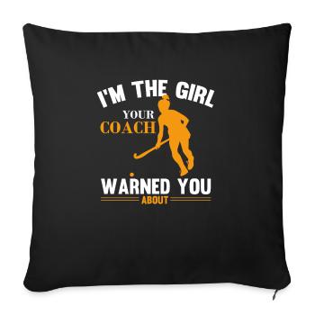 I'm The Girl Your Coach Warned You About Field Hoc - Sofa pillowcase 17,3'' x 17,3'' (45 x 45 cm) - black - Front