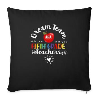 Dream Team aka Fifth Grader 5th School Teacher - Sofa pillowcase 17,3'' x 17,3'' (45 x 45 cm) - black - Front