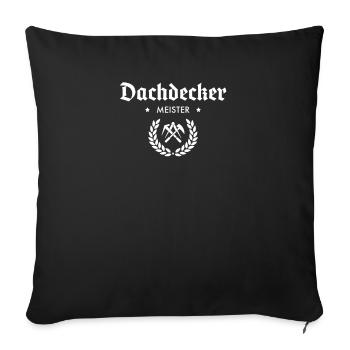 Dachdecker Meister I Dachdeckermeister Motiv für - Sofakissenbezug 45 x 45 cm - Schwarz - Vorne
