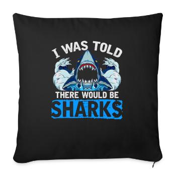 I Was Told There Would Be Sharks - Sofa pillowcase 17,3'' x 17,3'' (45 x 45 cm) - black - Front