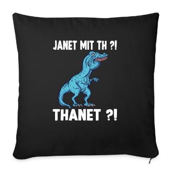 Janet oder Janeth T-Rex Überbiss Dinosaurier Meme - Sofakissenbezug 45 x 45 cm - Schwarz - Vorne