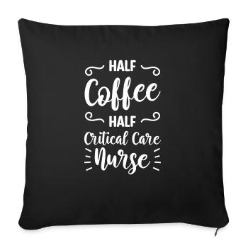 Half Coffee Half Critical Care Nurse CCRN ICU - Sofa pillowcase 17,3'' x 17,3'' (45 x 45 cm) - black - Front