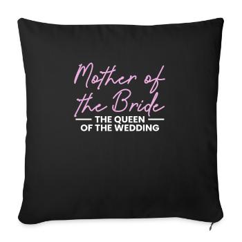 Mother Of The Bride The Queen Of The Wedding - Sofa pillowcase 17,3'' x 17,3'' (45 x 45 cm) - black - Front