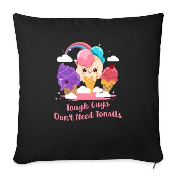 Funny Tonsil Surgery Tough Guys Don't Need - Sofa pillowcase 17,3'' x 17,3'' (45 x 45 cm) - black - Front