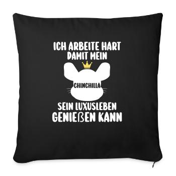 Ich arbeite hart damit mein Chinchilla - Sofakissenbezug 45 x 45 cm - Schwarz - Vorne