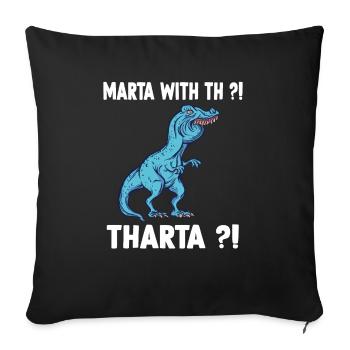 Marta or Martha T-Rex Dinosaur Meme - Sofakissenbezug 45 x 45 cm - Schwarz - Vorne