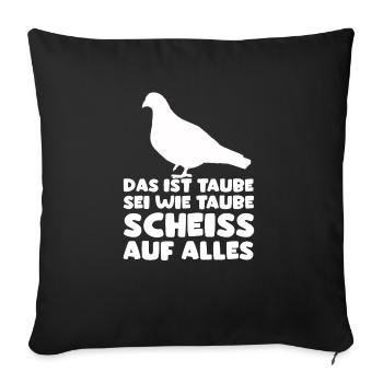 Das ist Taube lustiges Fun Outfit - Sofakissenbezug 45 x 45 cm - Schwarz - Vorne