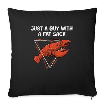 Just a Guy with a Fat Sack Cajun Crawfish Boil - Sofa pillowcase 17,3'' x 17,3'' (45 x 45 cm) - black - Front
