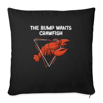 The Bump Wants Crawfish Funny Cajun Crawfish Boil - Sofa pillowcase 17,3'' x 17,3'' (45 x 45 cm) - black - Front
