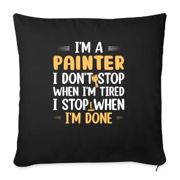 Je suis un peintre je ne m’arrête pas quand je suis fatigué professi - Housse de coussin décorative 45 x 45 cm - noir - Devant
